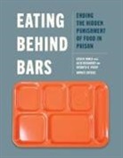 Alex Busansky, Impact Justice, Leslie Soble, Leslie Busansky Soble, Aishatu R. Yusuf - Eating Behind Bars