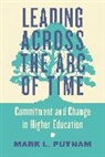 Mark L Putnam, Mark L. Putnam - Leading Across the Arc of Time