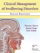 Karen Chan, Thomas Murry, Erin H. Walsh - Clinical Management of Swallowing Disorders