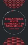 Jason D Brown, Jason D. Brown, Jason D. (Western University Brown - Dismantling White Supremacy in Counseling