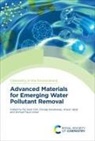 Pei Sean (Universiti Teknologi Malaysia Goh, Pei Sean Goh, Pei Sean (Universiti Teknologi Malaysia Goh, Anwar Iqbal, Anwar (Universiti Sains Malaysia Iqbal, Ahmad Fauzi Ismail... - Advanced Materials for Emerging Water Pollutant Removal