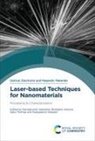 Nandakumar (Mahatma Gandhi University Kalarikkal, Rodolphe Antoine, Rodolphe (Universite Claude Bernard Antoine, Rodolphe (Universite Claude Bernard Lyon 1 Antoine, Nandakumar Kalarikkal, Nandakumar (Mahatma Gandhi University Kalarikkal... - Laser-Based Techniques for Nanomaterials