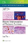 ALIYA NOOR HUSAIN - Biopsy Interpretation of Pediatric Lesions: Print + eBook with Multimedia