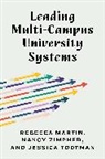 Rebecca Martin, Rebecca Zimpher Martin, Martin Rebecca, Jessica Todtman, Nancy Zimpher, Nancy (EDT)/ Martin Zimpher... - Leading Multi-Campus University Systems
