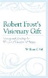 William F. Zak - Robert Frosts Visionary Gift