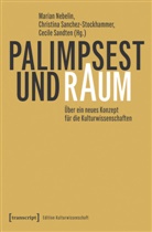 Marian Nebelin, Christina Sanchez-Stockhammer, Cecile Sandten - Palimpsest und Raum
