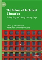 John Baldwin, Neil Raven, Robin Webber-Jones - The Future of Technical Education