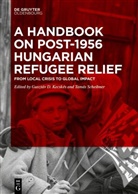 Gusztáv D Kecskés, Gusztáv D. Kecskés, Scheibner, Tamás Scheibner - A Handbook on Post-1956 Hungarian Refugee Relief