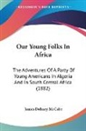 James Dabney McCabe - Our Young Folks In Africa
