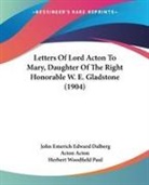 John Emerich Edward Dalberg Acton Acton, Herbert Woodfield Paul - Letters Of Lord Acton To Mary, Daughter Of The Right Honorable W. E. Gladstone (1904)