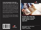 José Gustavo Da Silva Melo, Paulo R. Sarmento, Elisabeth C. Silva - Studio del degrado ambientale causato dalle azioni socio-spaziali