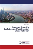 Yueya Chang - Huangpu River: the Evolution and Treatment of Water Pollution