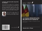 Maurice Cédric Mvogo - La buena administración de justicia en Camerún