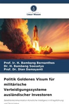 Ir. H. Bambang Bernanthos, Prof Ir H Bambang Bernanthos, Prof. Ir. H. Bambang Bernanthos, Dian Damayanti, Dr H Bamba Soesatyo, Dr. H. Bambang Soesatyo... - Politik Goldenes Visum für militärische Verteidigungssysteme ausländischer Investoren