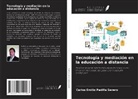 Carlos Emilio Padilla Severo - Tecnología y mediación en la educación a distancia