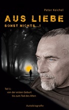 Peter Keichel - Aus Liebe - sonst nichts...!