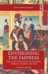 Alison J. Miller - Envisioning the Empress: The Lives and Images of Japanese Imperial