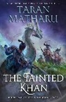 Taran Matharu - The Tainted Khan