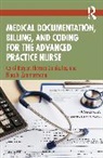 Carol Berger, Carol Galakatos Berger, Berger Carol, Theresa Galakatos, Nina Zimmermann, Nina A. Zimmermann - Medical Documentation, Billing, and Coding for the Advanced Practice