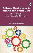 Linda Hutchinson,  Hutchinson Linda - Alliance Contracting in Health and Social Care - A Practical Guide to Commissioning for Collaboration