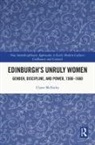 McNulty Claire, Claire McNulty - Edinburgh''s Unruly Women