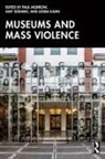 Paul (University College Dublin Morrow, Leora Kahn, Kahn Leora, Paul Morrow, Morrow Paul, Amy Sodaro... - Museums and Mass Violence