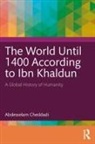 Abdesselam Cheddadi - World Until 1400 According to Ibn Khaldun
