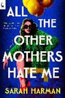 Sarah Harman, Harman Sarah - All the Other Mothers Hate Me