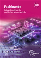 Günther Buchholz, Monika Burgmaier, Christian Gmeiner, Oliver Gomber, Bernhard Grimm, Gregor Häberle... - Fachkunde Industrielektronik und Informationstechnik