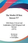 Ben Jonson, W. Gifford - The Works Of Ben Jonson V7