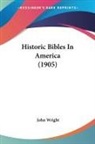 John Wright - Historic Bibles In America (1905)
