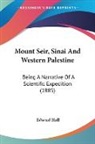 Edward Hull - Mount Seir, Sinai And Western Palestine