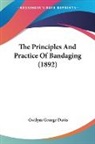Gwilym George Davis - The Principles And Practice Of Bandaging (1892)