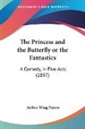 Arthur Wing Pinero - The Princess and the Butterfly or the Fantastics