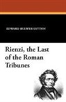 Edward Bulwer-Lytton - Rienzi, the Last of the Roman Tribunes