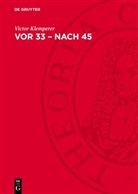 Victor Klemperer - Vor 33 - nach 45