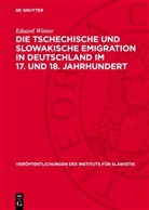 Eduard Winter - Die tschechische und slowakische Emigration in Deutschland im 17. und 18. Jahrhundert