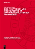 Robert Katzenstein - Die Investitionen und ihre Bewegung im staatsmonopolistischen Kapitalismus