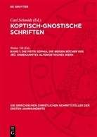 Carl Schmidt, Walter Till - Koptisch-Gnostische Schriften - Band 1: Die Pistis Sophia. Die beiden Bücher des Jeû. Unbekanntes altgnostisches Werk