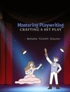 Natasha Tillett Slayton - Mastering Playwriting - Crafting a Hit Play