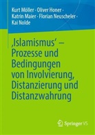 Oliver Honer, Katrin Maier, Katrin u a Maier, Kurt Möller, Florian Neuscheler, Kai Nolde - 'Islamismus' - Prozesse und Bedingungen von Involvierung, Distanzierung und Distanzwahrung