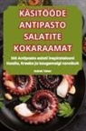 Indrek Vaher - KÄSITÖÖDE ANTIPASTO SALATITE KOKARAAMAT