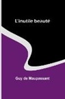 Guy de Maupassant - L'inutile beauté