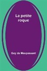Guy de Maupassant - La petite roque