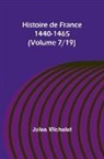 Jules Michelet - Histoire de France 1440-1465 (Volume 7/19)
