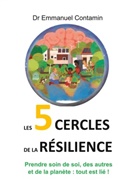 Dr Emmanuel Contamin, Emmanuel Contamin - Les 5 cercles de la résilience