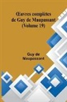 Guy de Maupassant - ¿uvres complètes de Guy de Maupassant (Volume 19)