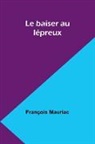 François Mauriac - Le baiser au lépreux