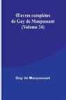 Guy de Maupassant - ¿uvres complètes de Guy de Maupassant (Volume 24)