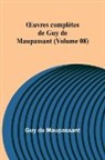 Guy de Maupassant - ¿uvres complètes de Guy de Maupassant (Volume 08)